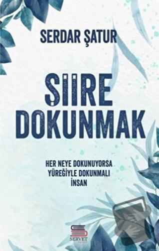 Şiire Dokunmak - Serdar Şatur - Servet Yayınevi - Fiyatı - Yorumları -