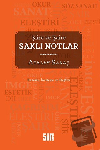 Şiire ve Şaire Saklı Notlar - Atalay Saraç - Şiirden Yayıncılık - Fiya