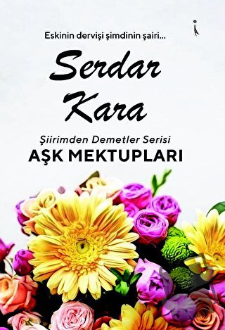 Şiirimden Demetler Aşk Mektupları - Serdar Kara - İkinci Adam Yayınlar