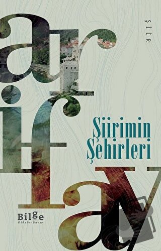 Şiirimin Şehirleri - Arif Ay - Bilge Kültür Sanat - Fiyatı - Yorumları