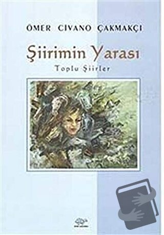 Şiirimin Yarası - Ömer Civano Çakmakçı - Ürün Yayınları - Fiyatı - Yor