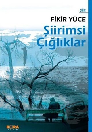 Şiirimsi Çığlıklar - Fikir Yüce - Kora Yayın - Fiyatı - Yorumları - Sa