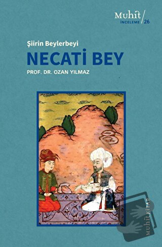 Şiirin Beylerbeyi Necati Bey - Ozan Yılmaz - Muhit Kitap - Fiyatı - Yo