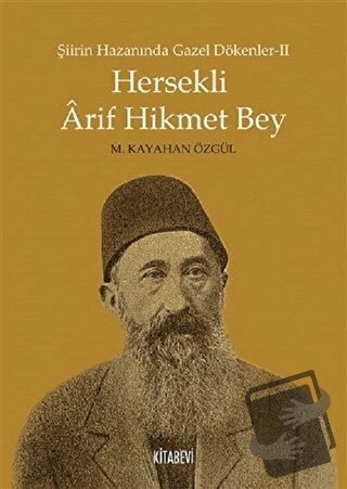 Şiirin Hazanında Gazel Dökenler 2 - Hersekli Arif Hikmet Bey - M. Kaya