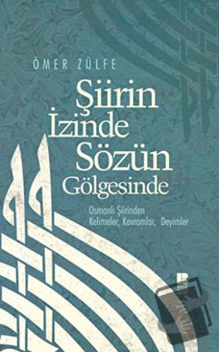 Şiirin İzinde Sözün Gölgesinde - Ömer Zülfe - Bilge Kültür Sanat - Fiy