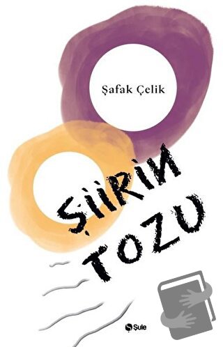 Şiirin Tozu - Şafak Çelik - Şule Yayınları - Fiyatı - Yorumları - Satı