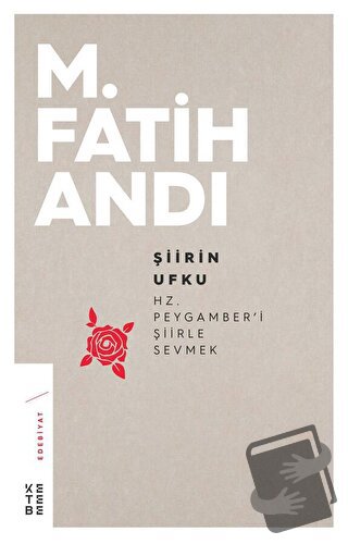 Şiirin Ufku: Hz. Peygamber'i Şiirle Sevmek - M. Fatih Andı - Ketebe Ya