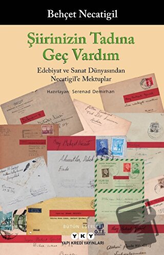 Şiirinizin Tadına Geç Vardım -Edebiyat ve Sanat Dünyasından Necatigil'