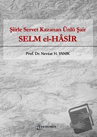 Şiirle Servet Kazanan Ünlü Şair - Selm El-Hasir - Nevzat H. Yanık - Fe