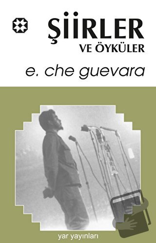 Şiirler ve Öyküler - Ernesto Che Guevara - Yar Yayınları - Fiyatı - Yo