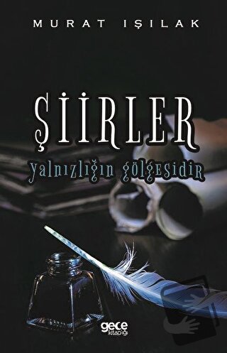 Şiirler Yalnızlığın Gölgesidir - Murat Işılak - Gece Kitaplığı - Fiyat