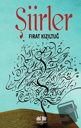 Şiirler - Fırat Kızıltuğ - Akıl Fikir Yayınları - Fiyatı - Yorumları -