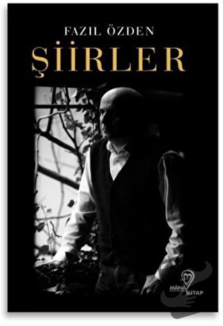 Şiirler - Fazıl Özden - Mana Kitap - Fiyatı - Yorumları - Satın Al