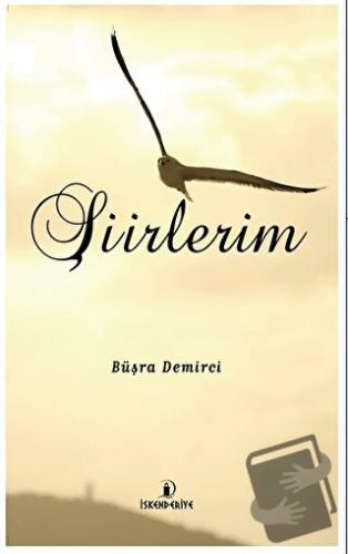 Şiirlerim - Büşra Demirci - İskenderiye Kitaplığı - Fiyatı - Yorumları