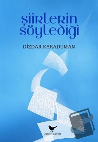 Şiirlerin Söylediği - Dizdar Karaduman - Günce Yayınları - Fiyatı - Yo