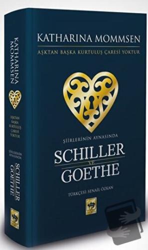 Şiirlerinin Aynasında Schiller ve Goethe (Ciltli) - Katharina Mommsen 