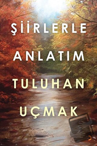 Şiirlerle Anlatım - Tuluhan Uçmak - Cinius Yayınları - Fiyatı - Yoruml