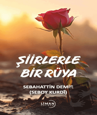 Şiirlerle Bir Rüya - Sebahattin Demir - Liman Yayınevi - Fiyatı - Yoru