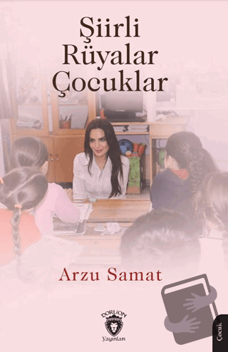 Şiirli Rüyalar Çocuklar - Arzu Samat - Dorlion Yayınları - Fiyatı - Yo