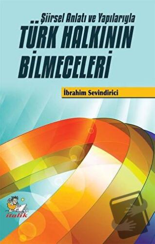 Şiirsel Anlatı ve Yapılarıyla Türk Halkının Bilmeceleri - İbrahim Sevi