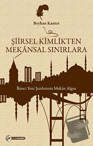 Şiirsel Kimlikten Mekansal Sınırlara - Beyhan Kanter - Okur Akademi - 