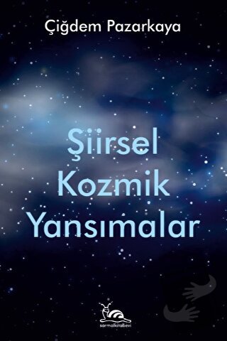 Şiirsel Kozmik Yansımalar - Çiğdem Pazarkaya - Sarmal Kitabevi - Fiyat