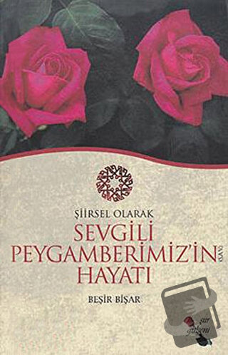 Şiirsel Olarak Sevgili Peygamberimiz (sav)'in Hayatı - Beşir Bişar - Ş