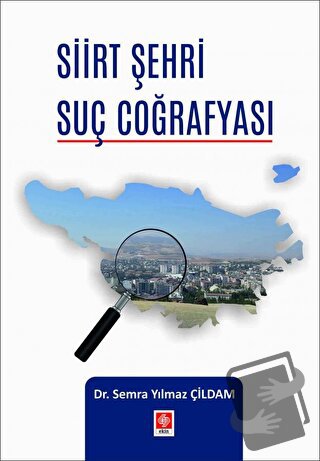 Siirt Şehri Suç Coğrafyası - Semra Yılmaz Çildam - Ekin Basım Yayın - 