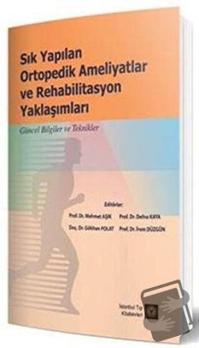 Sık Yapılan Ortopedik Ameliyatlar ve Rehabilitasyon Yaklaşımları - Def