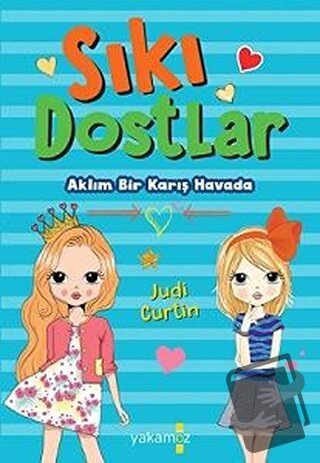 Sıkı Dostlar - Aklım Bir Karış Havada - Judi Curtin - Yakamoz Yayınevi