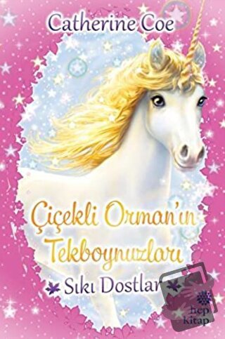 Sıkı Dostlar - Çiçekli Orman’ın Tekboynuzları - Catherine Coe - Hep Ki