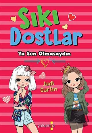 Sıkı Dostlar - Ya Sen Olmasaydın - Judi Curtin - Yakamoz Yayınevi - Fi