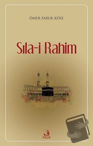 Sıla-i Rahim - Ömer Faruk Köse - Fecr Yayınları - Fiyatı - Yorumları -