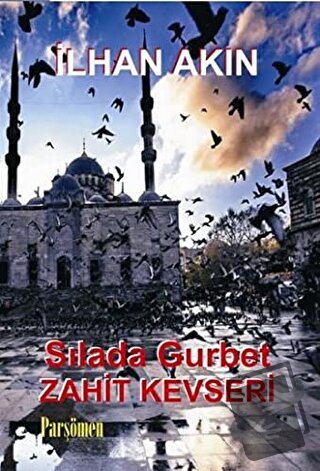 Sılada Gurbet - Zahit Kevseri - İlhan Akın - Parşömen Yayınları - Fiya