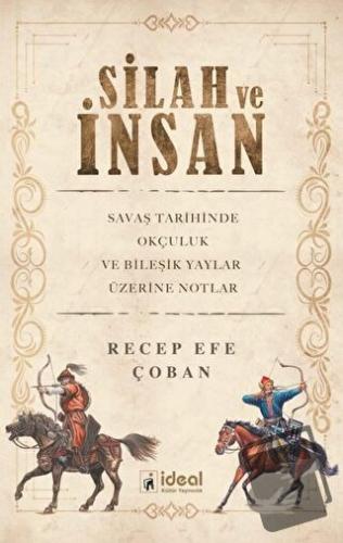 Silah ve İnsan - Recep Efe Çoban - İdeal Kültür Yayıncılık - Fiyatı - 