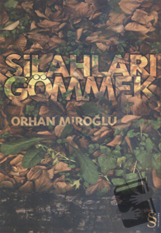 Silahları Gömmek - Orhan Miroğlu - Everest Yayınları - Fiyatı - Yoruml