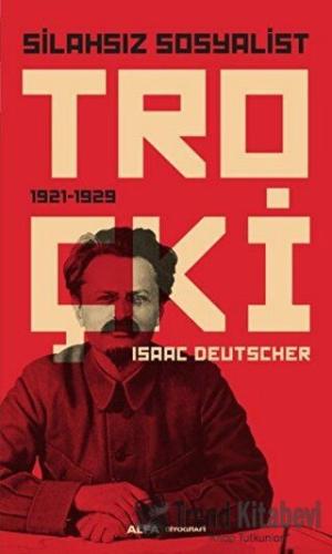 Silahsız Sosyalist Troçki - Isaac Deutscher - Alfa Yayınları - Fiyatı 