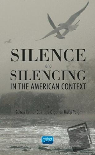 Silence and Silencing - Gökben Güçlü - Nobel Akademik Yayıncılık - Fiy