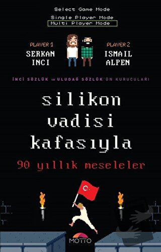 Silikon Vadisi Kafasıyla 90 Yıllık Meseleler - İsmail Alpen - Motto Ya