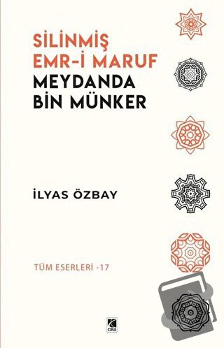 Silinmiş Emr-i Maruf Meydanda Bin Münker - İlyas Özbay - Çıra Yayınlar