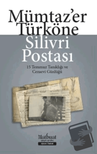 Silivri Postası - 15 Temmuz Tanıklığı ve Cezaevi Günlüğü - Mümtaz'er T