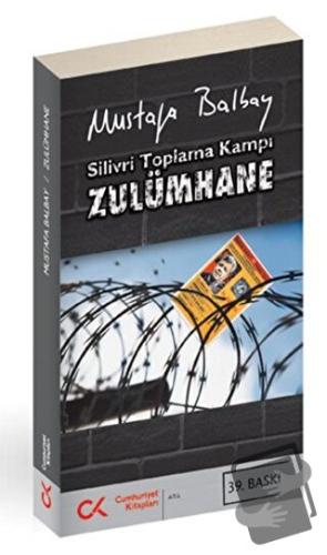 Silivri Toplama Kampı Zulümhane - Mustafa Balbay - Cumhuriyet Kitaplar