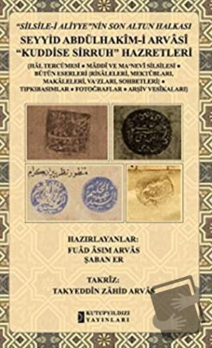 "Silsile-i Aliyye"nin Son Altun Halkası - Seyyid Abdülhakim-i Arvasi "