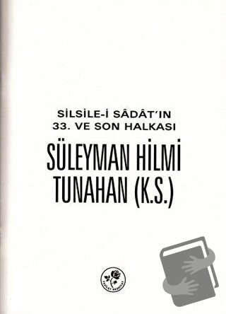 Silsile-i Sadat'ın 33. ve Son Halkası Süleyman Hilmi Tunahan - Kolekti