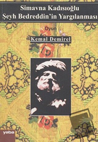 Simavna Kadısıoğlu Şeyh Bedreddin'in Yargılanması - Kemal Demirel - Ya