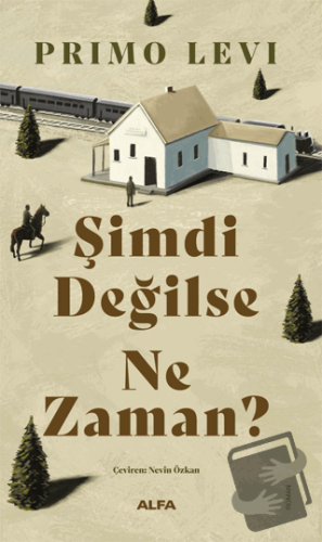 Şimdi Değilse Ne Zaman? - Primo Levi - Alfa Yayınları - Fiyatı - Yorum