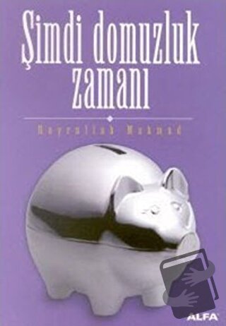 Şimdi Domuzluk Zamanı - Hayrullah Mahmud - Alfa Yayınları - Fiyatı - Y