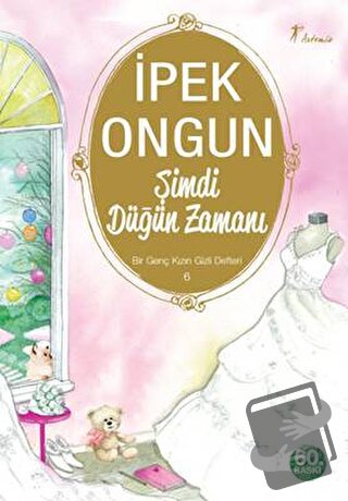 Şimdi Düğün Zamanı - Bir Genç Kızın Gizli Defteri 6 - İpek Ongun - Art