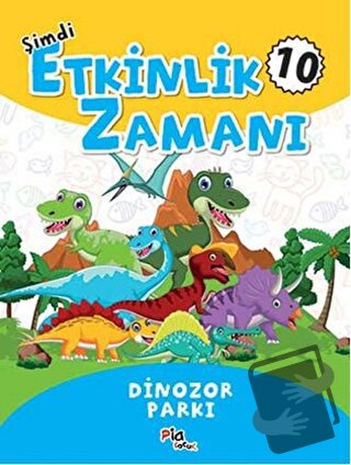 Şimdi Etkinlik Zamanı 10 - Dinazor Parkı - Kolektif - Pia Çocuk Yayınl