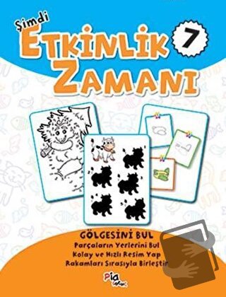 Şimdi Etkinlik Zamanı 7 : Gölgesini Bul - Kolektif - Pia Çocuk Yayınla